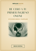 De Cero a tu Primer Ingreso Online — Kit de Inicio (Ebook + Plantillas)